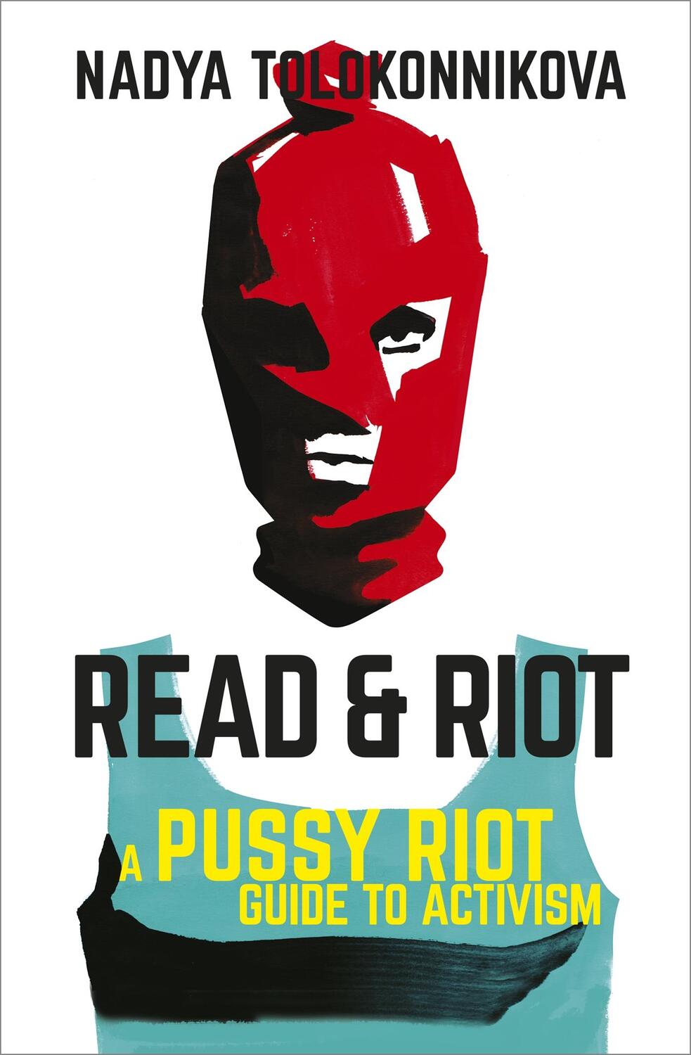 Cover: 9781529393149 | Read and Riot | A Pussy Riot Guide to Activism | Nadya Tolokonnikova