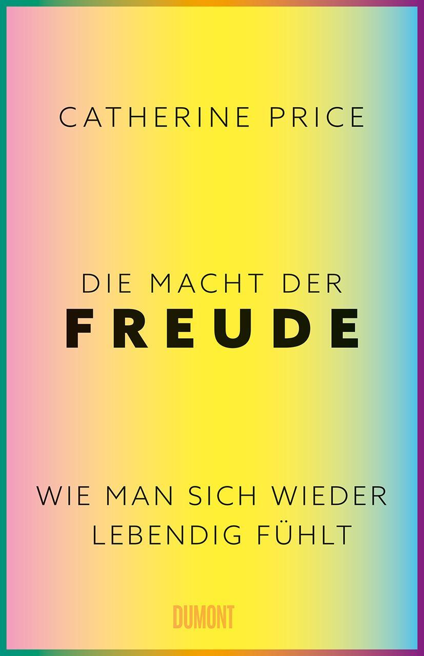 Cover: 9783832182182 | Die Macht der Freude | Wie man sich wieder lebendig fühlt | Price