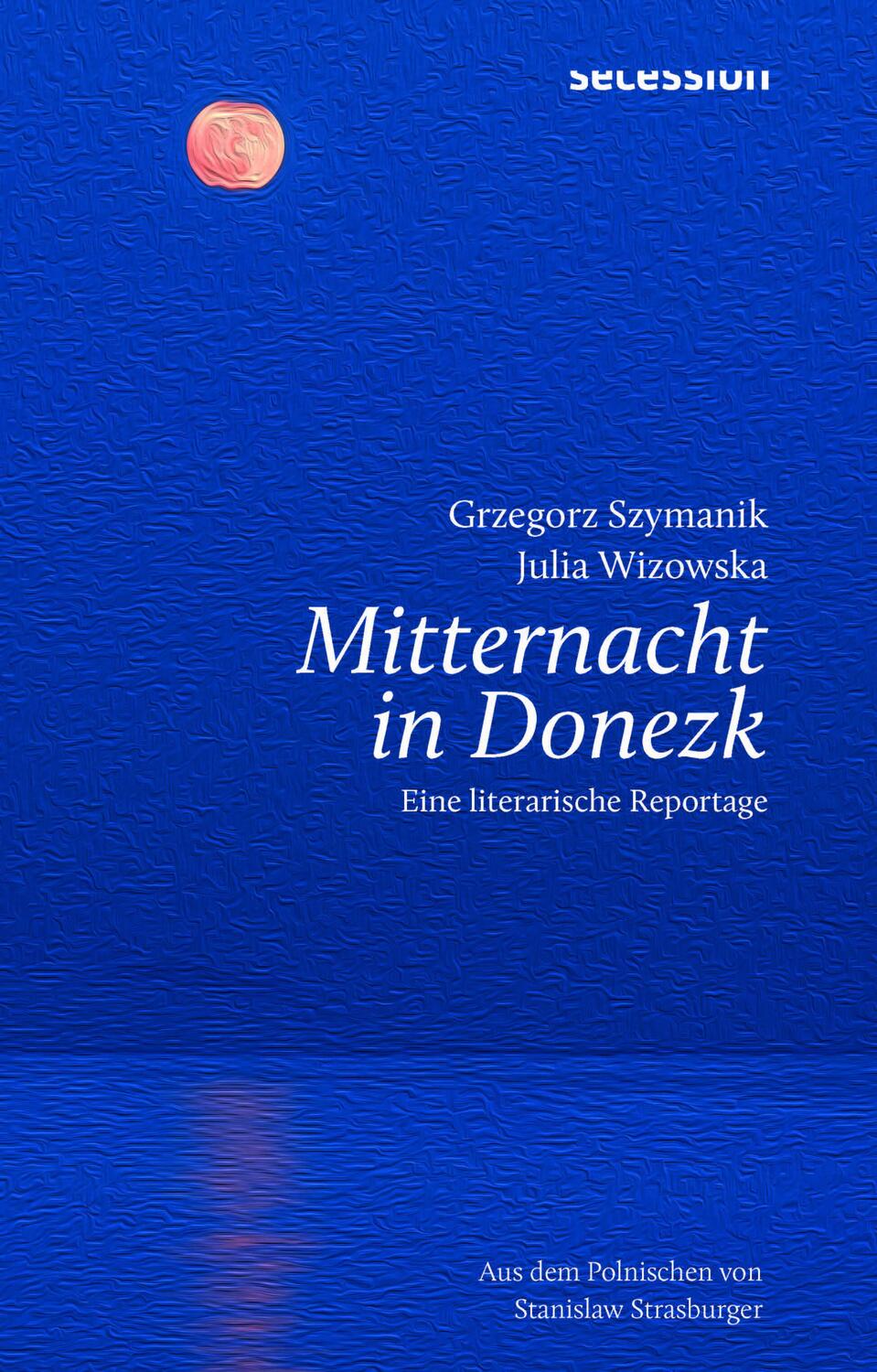 Cover: 9783966390866 | MITTERNACHT IN DONEZK | LITERARISCHE REPORTAGE | Szymanik (u. a.)