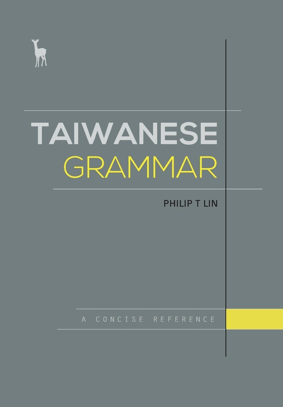 Cover: 9780996398206 | Taiwanese Grammar | A Concise Reference | Philip T. Lin | Taschenbuch
