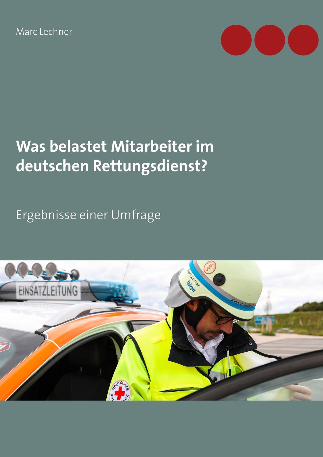 Cover: 9783746097718 | Was belastet Mitarbeiter im deutschen Rettungsdienst? | Marc Lechner