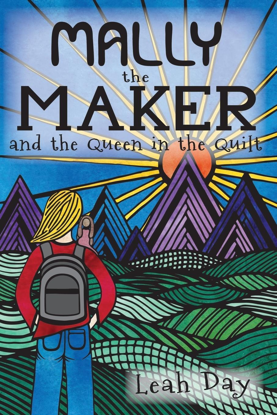 Cover: 9780997901160 | Mally the Maker and the Queen in the Quilt | A Quilt Novel | Leah Day