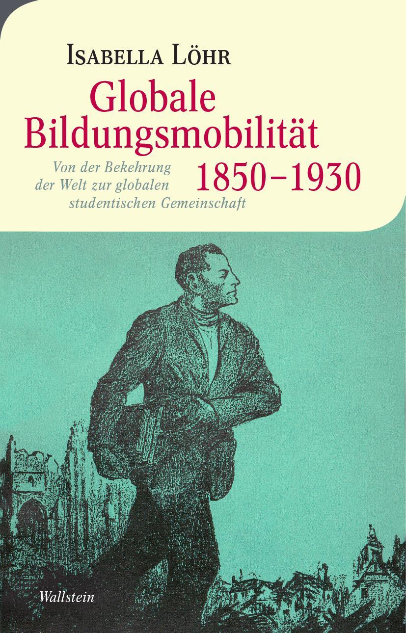 Cover: 9783835350205 | Globale Bildungsmobilität 1850-1930 | Isabella Löhr | Buch | 413 S.