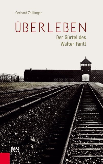 Cover: 9783218011297 | Überleben | Der Gürtel des Walter Fantl | Gerhard Zeillinger | Buch