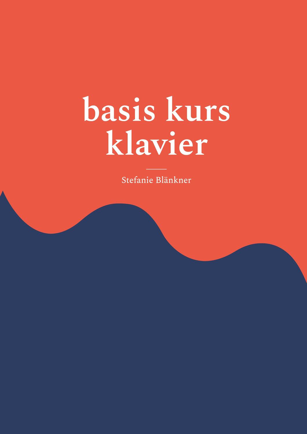 Cover: 9783755708629 | basis kurs klavier | Ihr Weg zum Musizieren! | Stefanie Blänkner