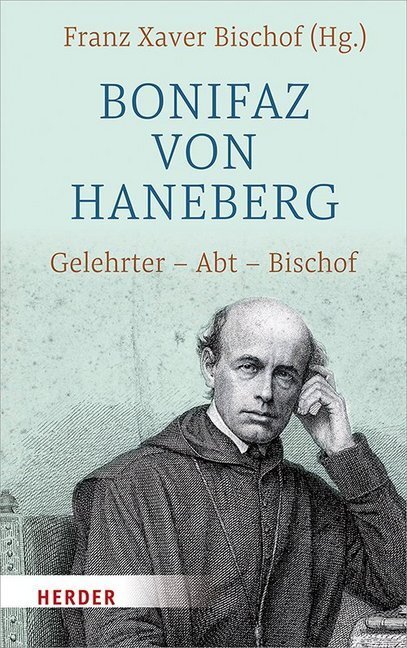 Cover: 9783451382772 | Bonifaz von Haneberg | Gelehrter - Abt - Bischof | Franz Xaver Bischof