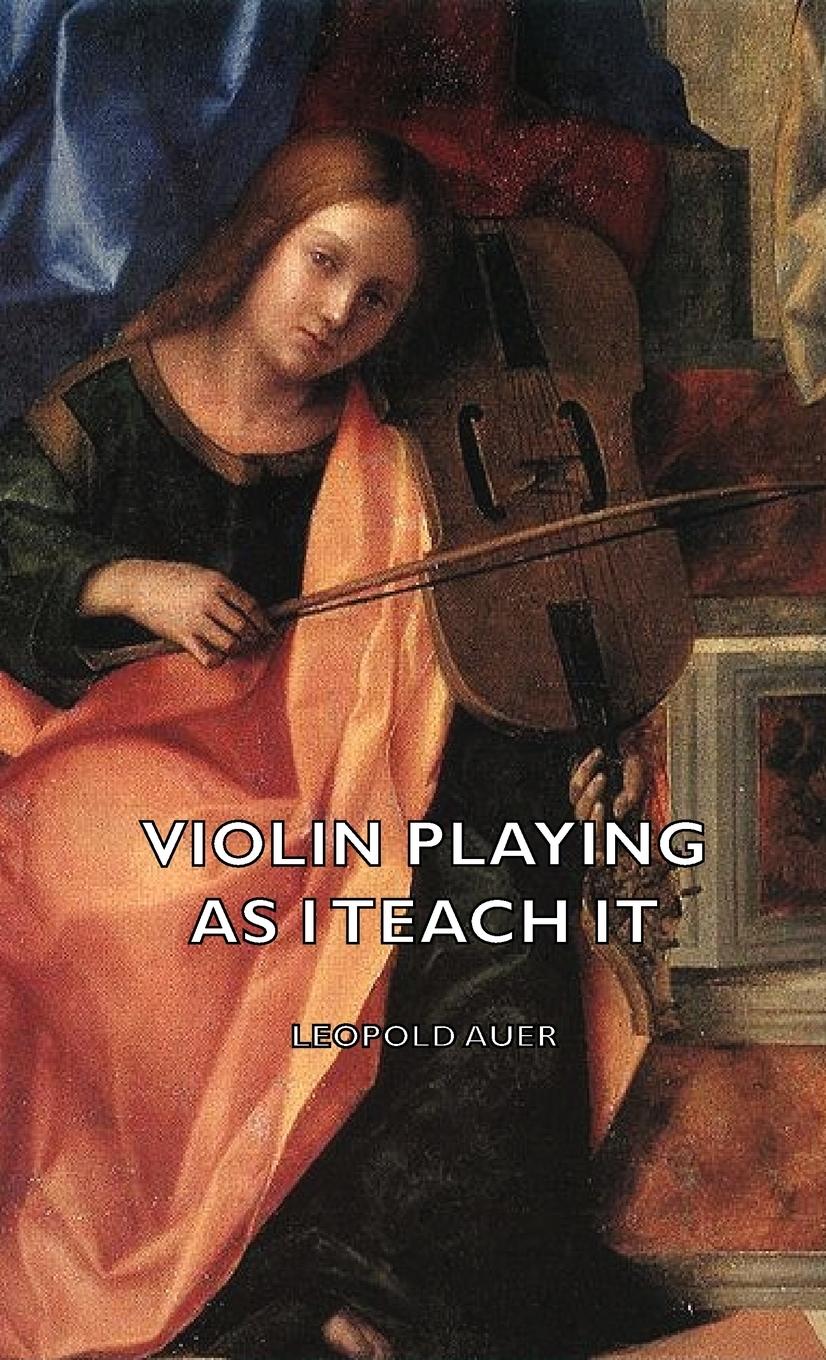 Cover: 9781443735957 | Violin Playing as I Teach It | Leopold Auer | Buch | Englisch | 2008