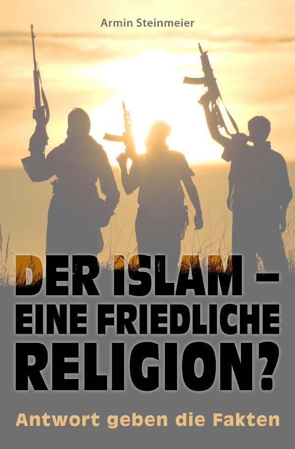 Cover: 9783737524407 | Der Islam - eine friedliche Religion? | Antwort geben die Fakten