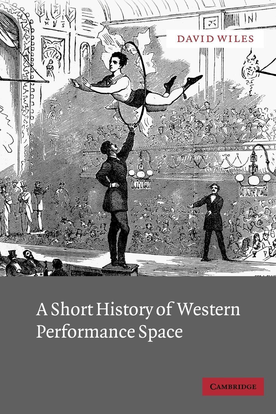 Cover: 9780521012744 | A Short History of Western Performance Space | David Wiles | Buch