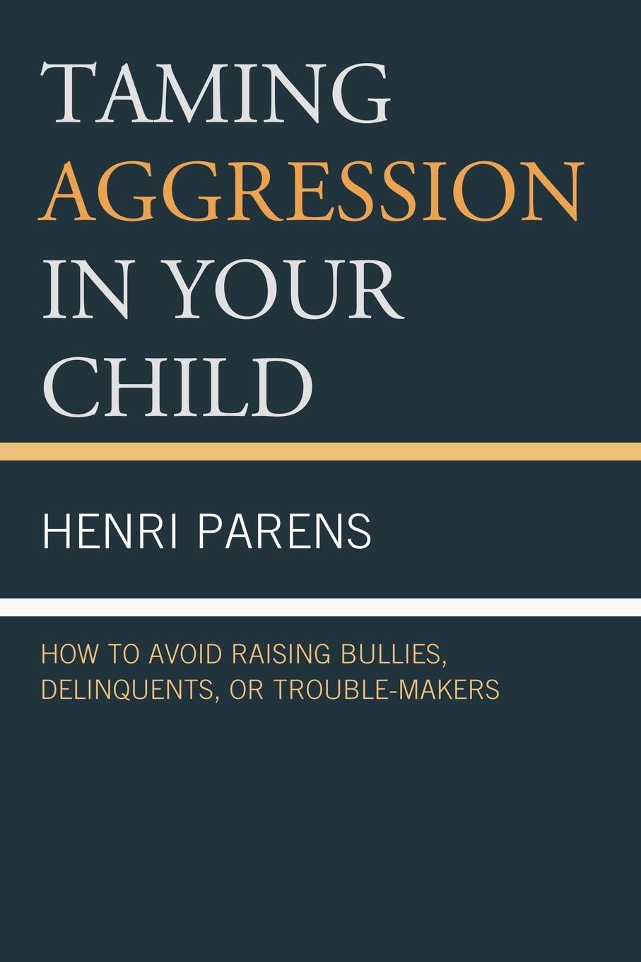 Cover: 9780765708977 | Taming Aggression in Your Child | Henri Parens | Taschenbuch | 2011