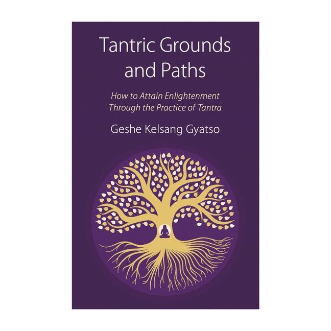 Cover: 9781910368466 | Tantric Grounds and Paths | Geshe Kelsang Gyatso | Taschenbuch | 2017