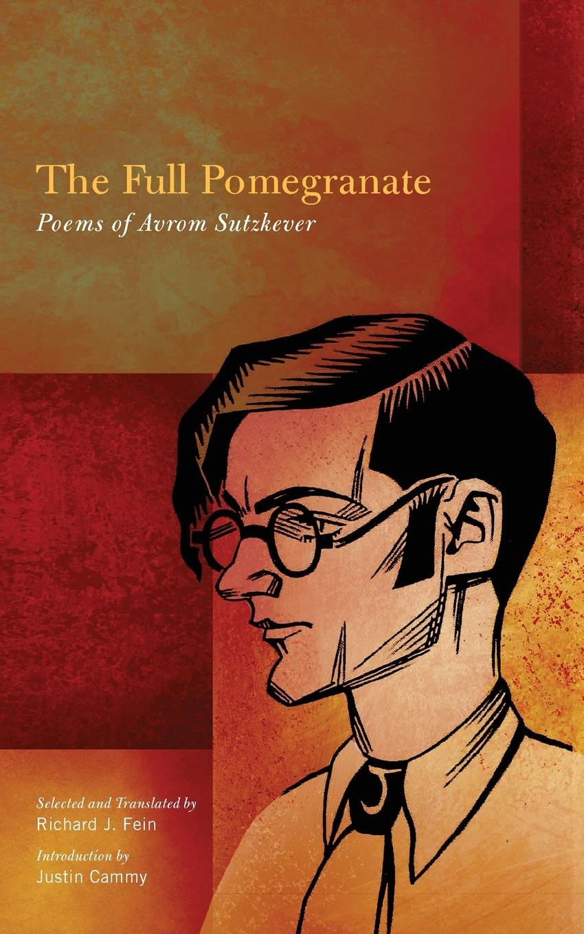 Cover: 9781438472508 | The Full Pomegranate | Poems of Avrom Sutzkever | Avrom Sutzkever