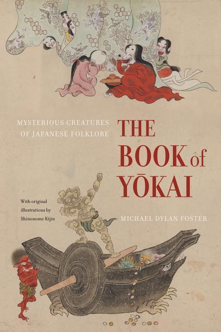Cover: 9780520271029 | The Book of Yokai | Mysterious Creatures of Japanese Folklore | Foster