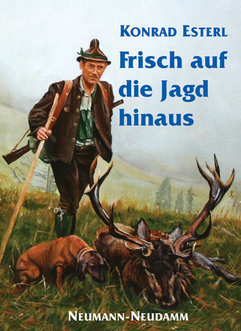 Cover: 9783788810306 | Frisch auf die Jagd hinaus | Konrad Esterl | Buch | Neumann-Neudamm