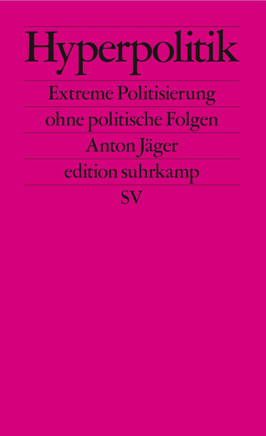 Cover: 9783518127971 | Hyperpolitik | Extreme Politisierung ohne politische Folgen | Jäger