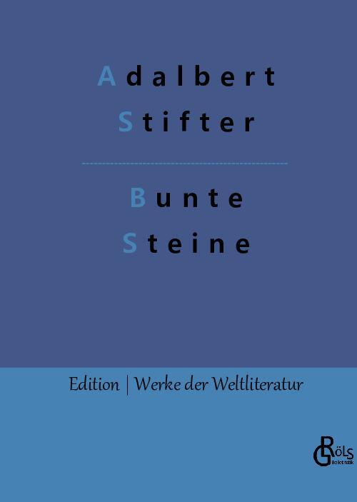 Cover: 9783988284174 | Bunte Steine | Adalbert Stifter | Buch | HC gerader Rücken kaschiert