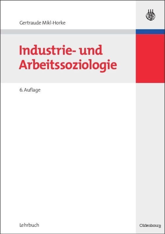 Cover: 9783486582543 | Industrie- und Arbeitssoziologie | Gertraude Mikl-Horke | Taschenbuch