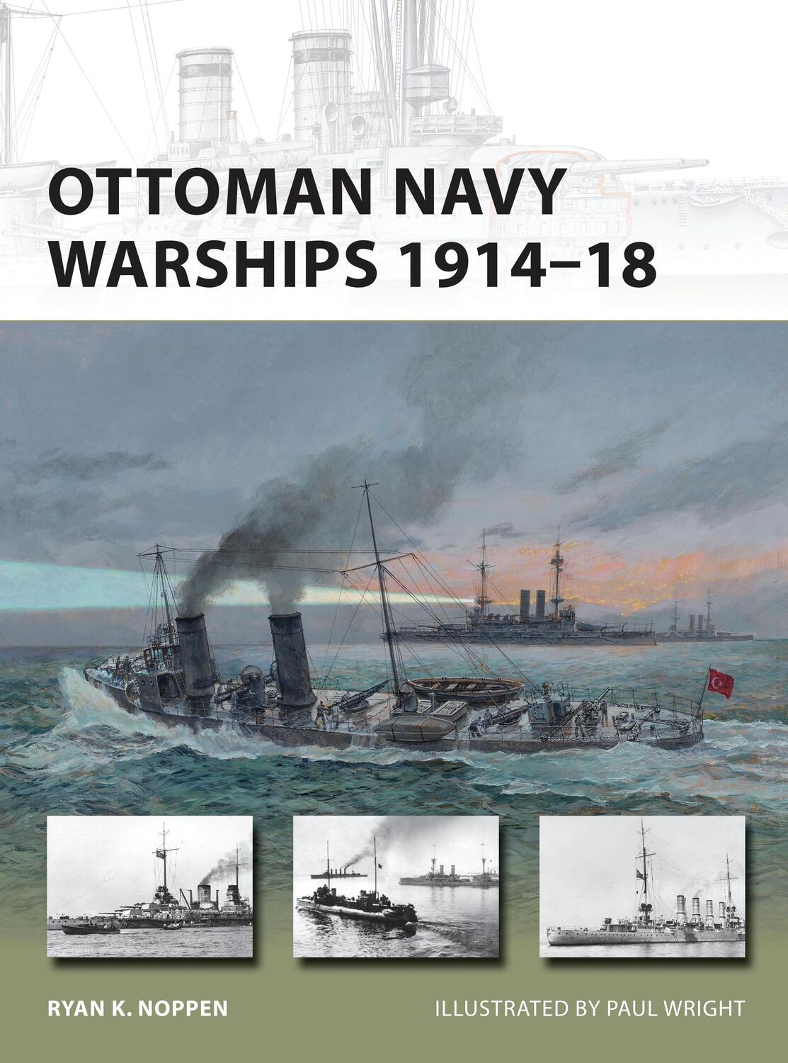 Autor: 9781472806192 | Ottoman Navy Warships 1914-18 | Ryan K. Noppen | Taschenbuch | 2015