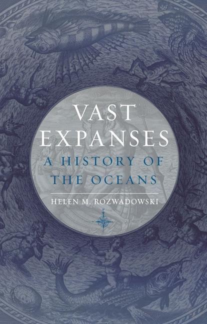Cover: 9781780239972 | Vast Expanses | A History of the Oceans | Helen M. Rozwadowski | Buch