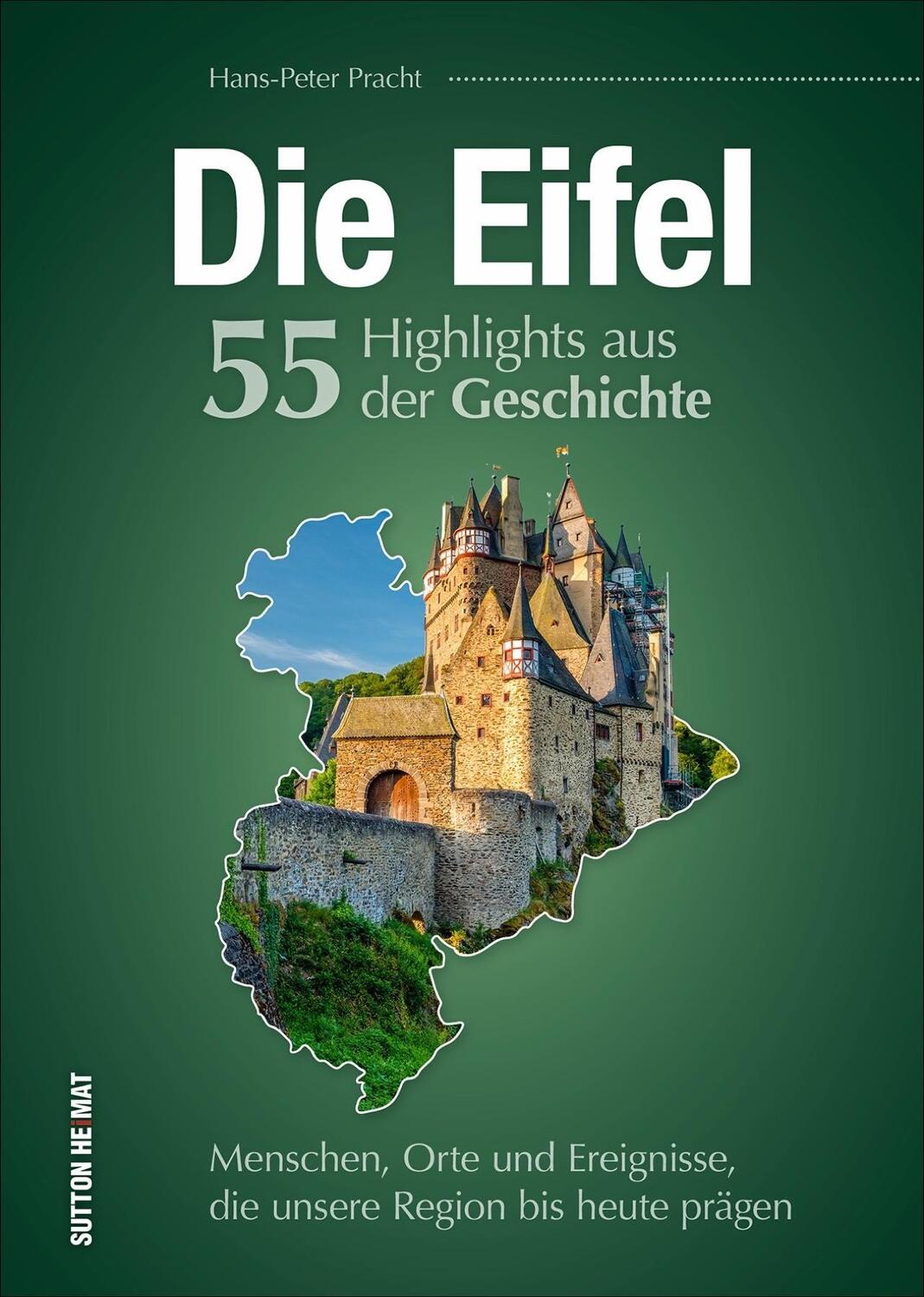 Cover: 9783963031670 | Die Eifel. 55 Highlights aus der Geschichte | Hans-Peter Pracht | Buch