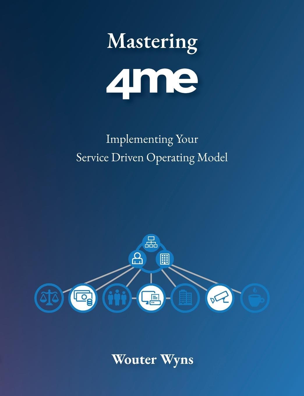 Cover: 9789464949308 | Mastering 4me | Implementing Your Service Driven Operating Model