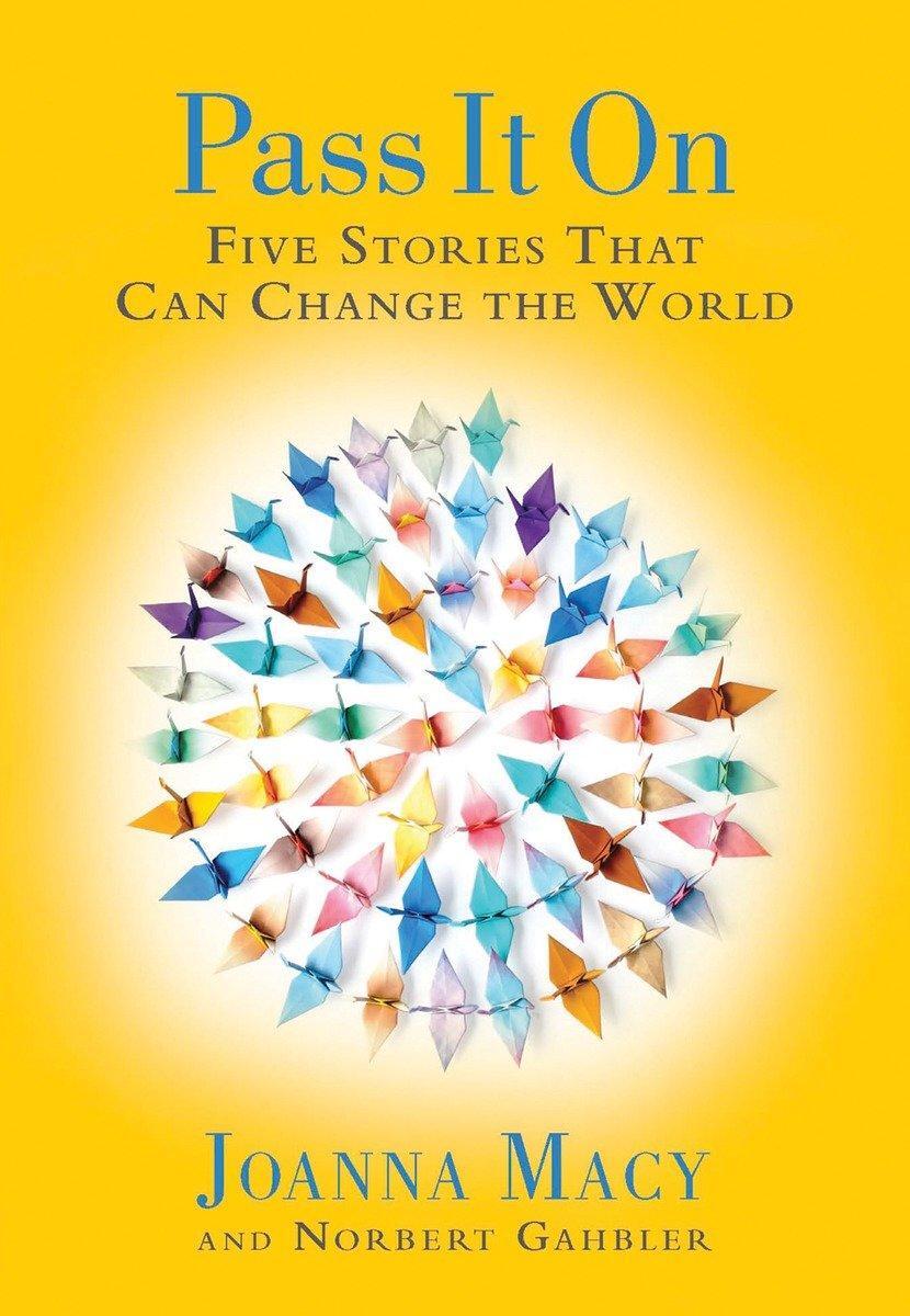 Cover: 9781888375831 | Pass It on: Five Stories That Can Change the World | Macy (u. a.)
