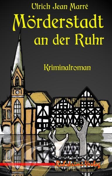 Cover: 9783947848256 | Mörderstadt an der Ruhr | Ulrich Jean Marré | Taschenbuch | Paperback