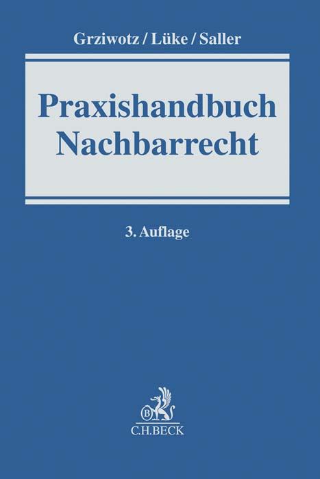 Cover: 9783406745881 | Praxishandbuch Nachbarrecht | Herbert Grziwotz (u. a.) | Buch | XLVIII