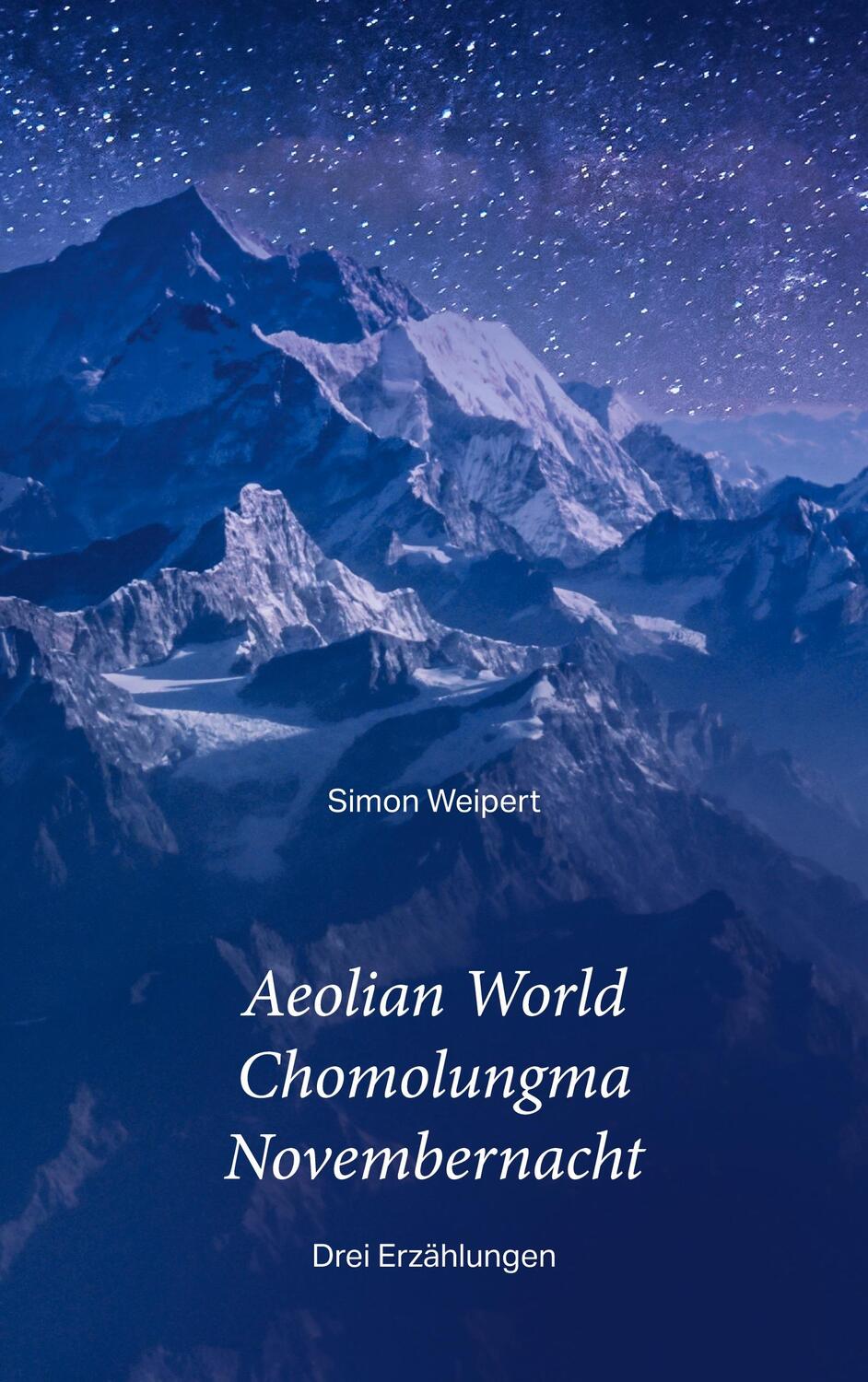 Cover: 9783758355585 | Aeolian World ¿ Chomolungma ¿ Novembernacht | Drei Erzählungen | Buch