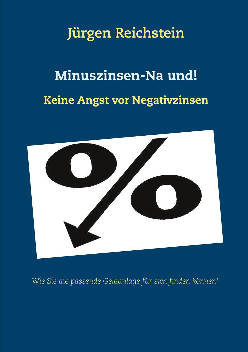 Cover: 9783751956888 | Minuszinsen-Na und! | Keine Angst vor Negativzinsen | Reichstein