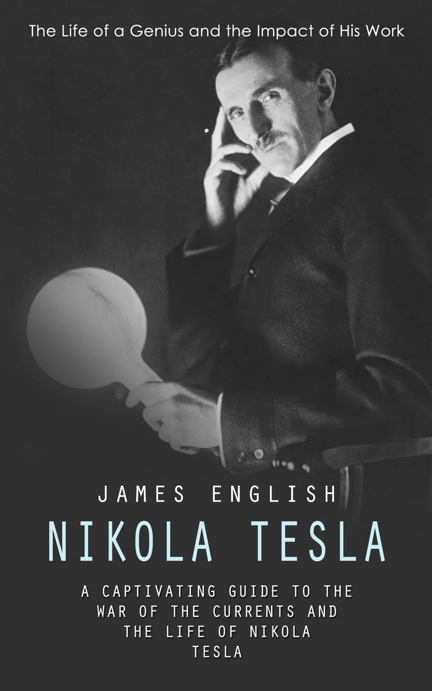 Cover: 9780995861060 | Nikola Tesla | James English | Taschenbuch | Paperback | Englisch