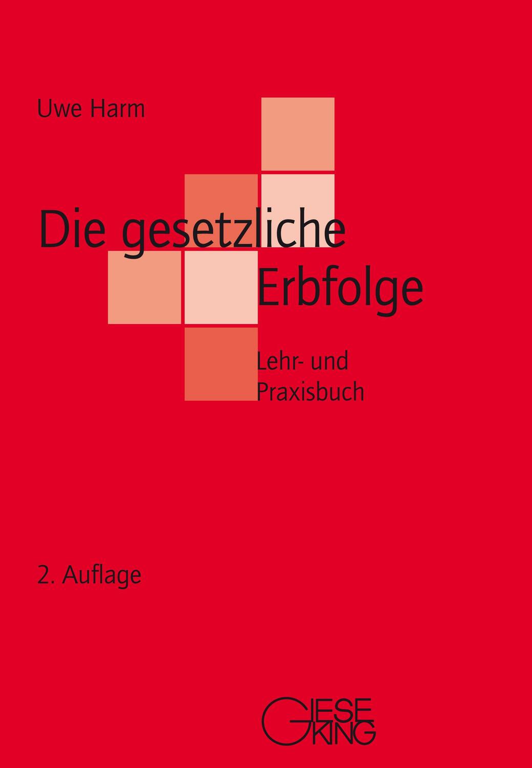 Cover: 9783769413052 | Die gesetzliche Erbfolge | Lehr- und Praxisbuch | Uwe Harm | Buch