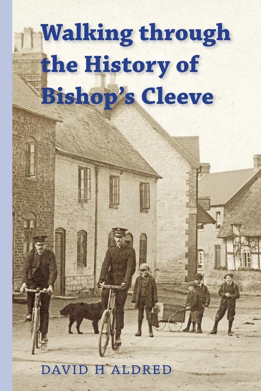Cover: 9781914407444 | Walking Through the History of Bishop's Cleeve | David H Aldred | Buch