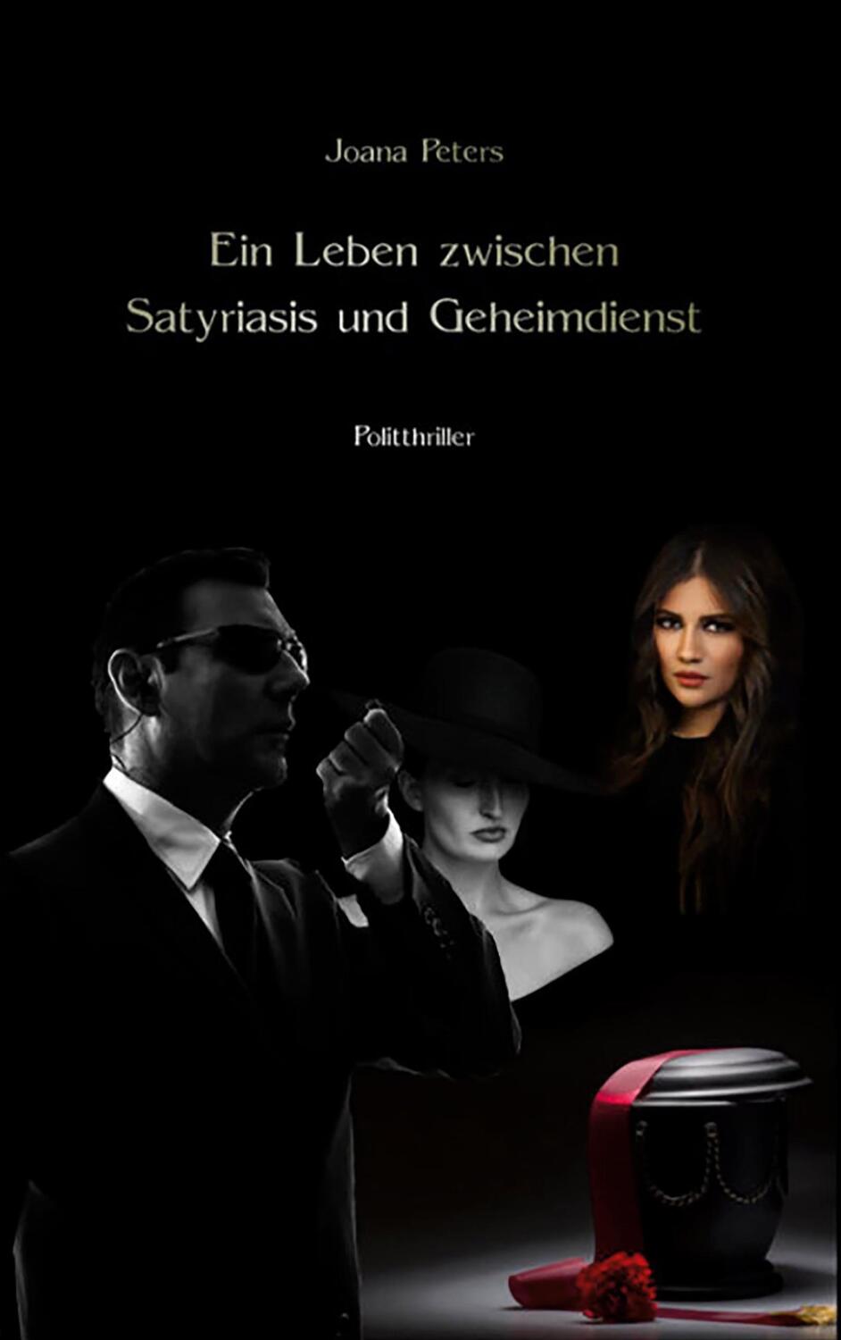 Cover: 9783749466245 | Ein Leben zwischen Satyriasis und Geheimdienst | Joana Peters | Buch