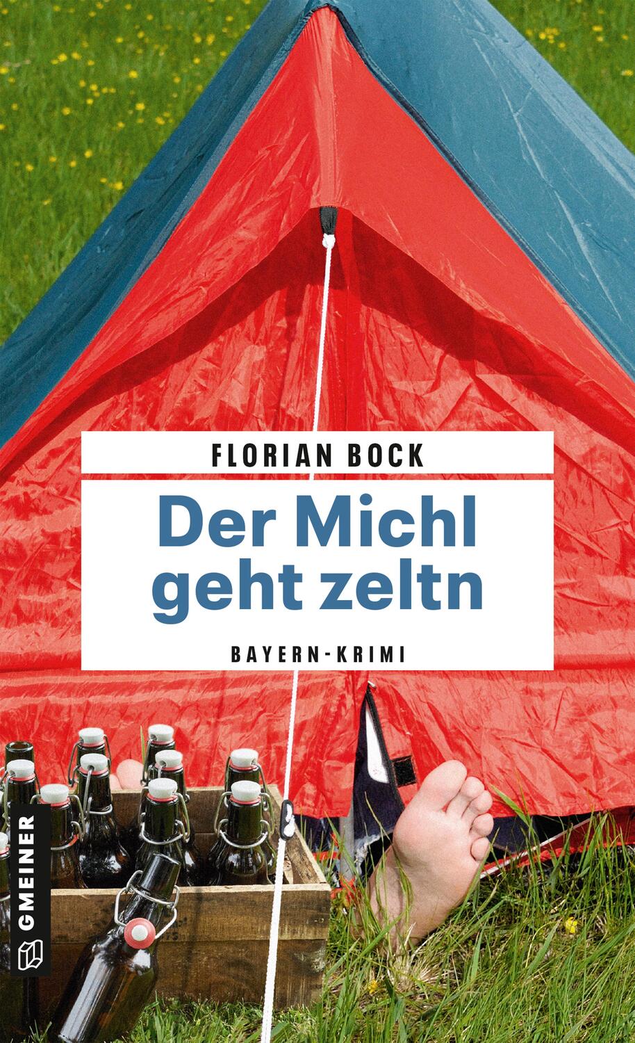 Cover: 9783839204603 | Der Michl geht zeltn | Bayern-Krimi | Florian Bock | Taschenbuch