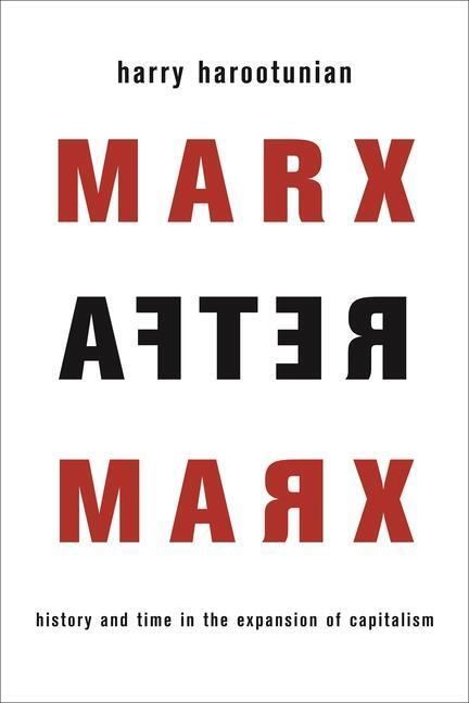Cover: 9780231174817 | Marx After Marx | History and Time in the Expansion of Capitalism