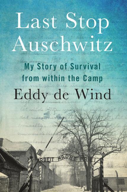Cover: 9781538701430 | Last Stop Auschwitz: My Story of Survival from Within the Camp | Wind