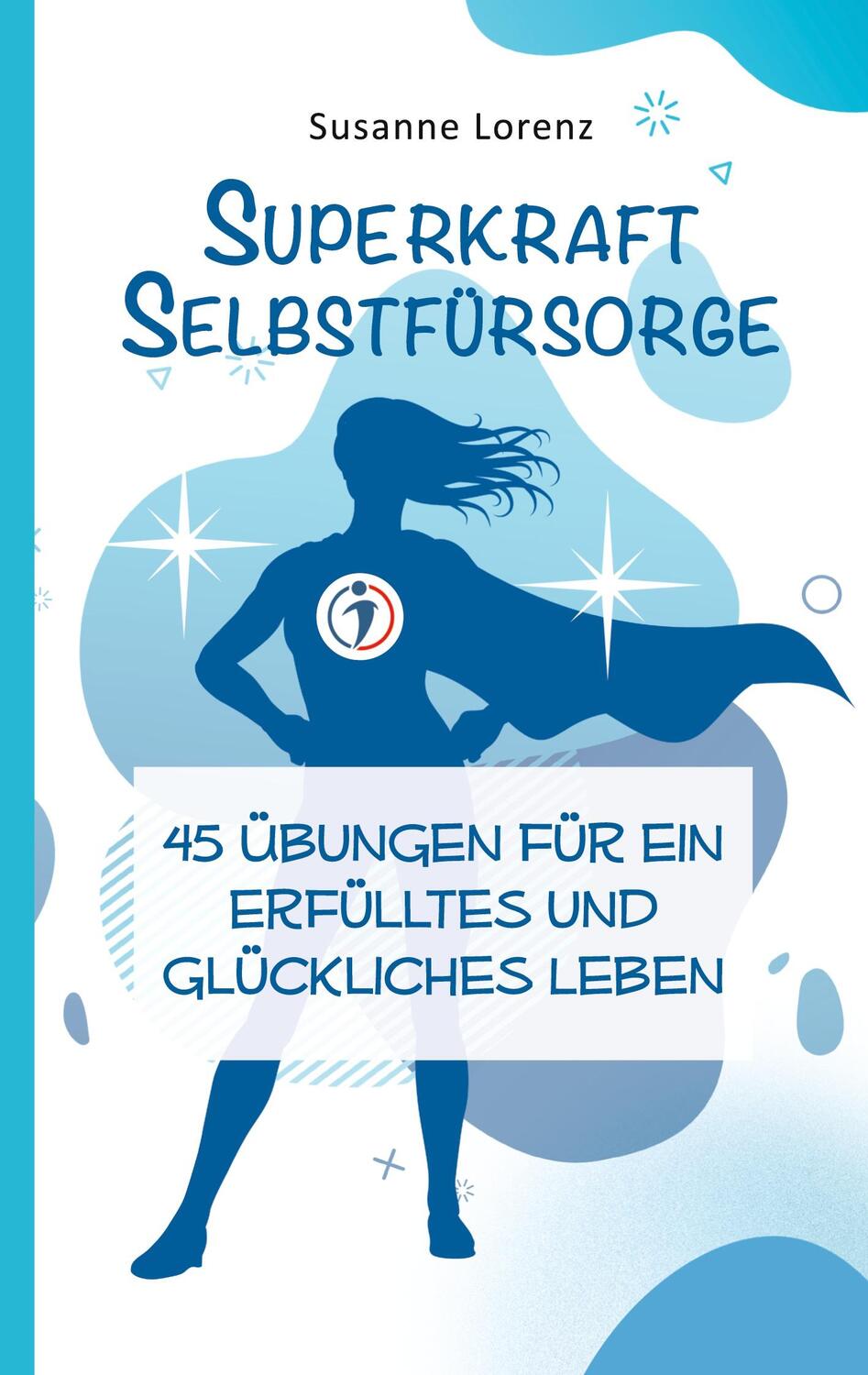 Cover: 9783751930383 | Superkraft Selbstfürsorge | Susanne Lorenz | Taschenbuch | Paperback
