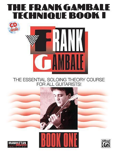 Cover: 9780769248059 | The Frank Gambale Technique, Bk 1: The Essential Soloing Theory...