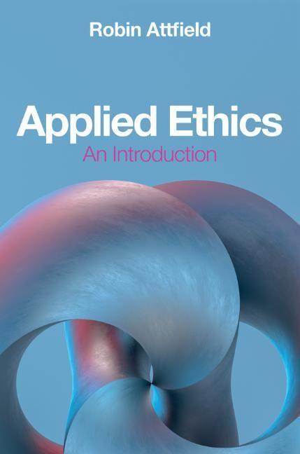 Cover: 9781509547388 | Applied Ethics | An Introduction | Robin Attfield | Taschenbuch | 2022