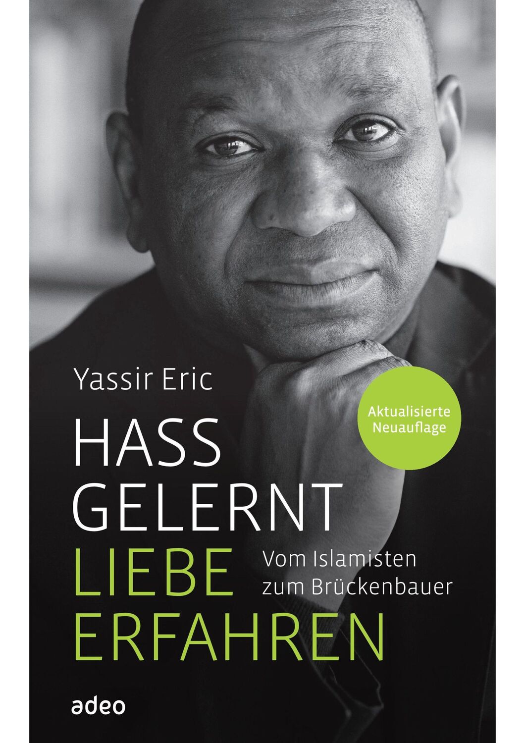 Cover: 9783863343781 | Hass gelernt - Liebe erfahren | Vom Islamisten zum Brückenbauer | Eric