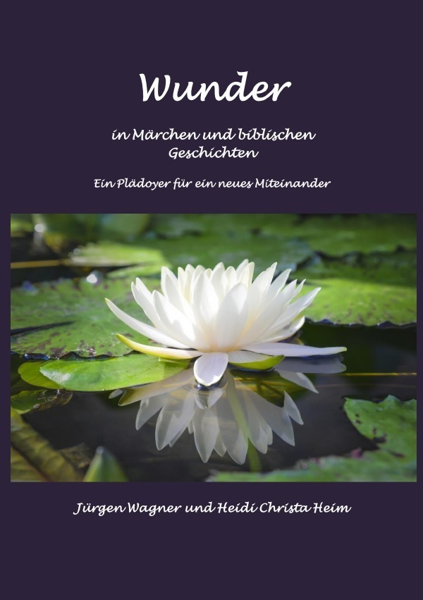Cover: 9783748523208 | Wunder in Märchen und biblischen Geschichten | Jürgen Wagner | Buch