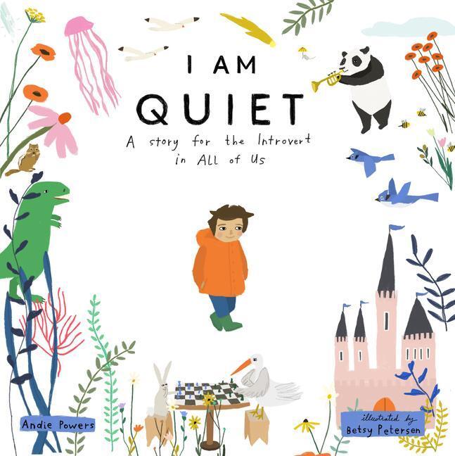 Cover: 9781611809848 | I Am Quiet: A Story for the Introvert in All of Us | Andie Powers