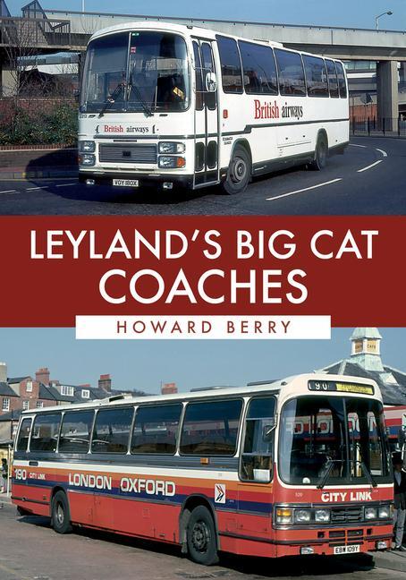Cover: 9781445687025 | Leyland's Big Cat Coaches | Howard Berry | Taschenbuch | Englisch