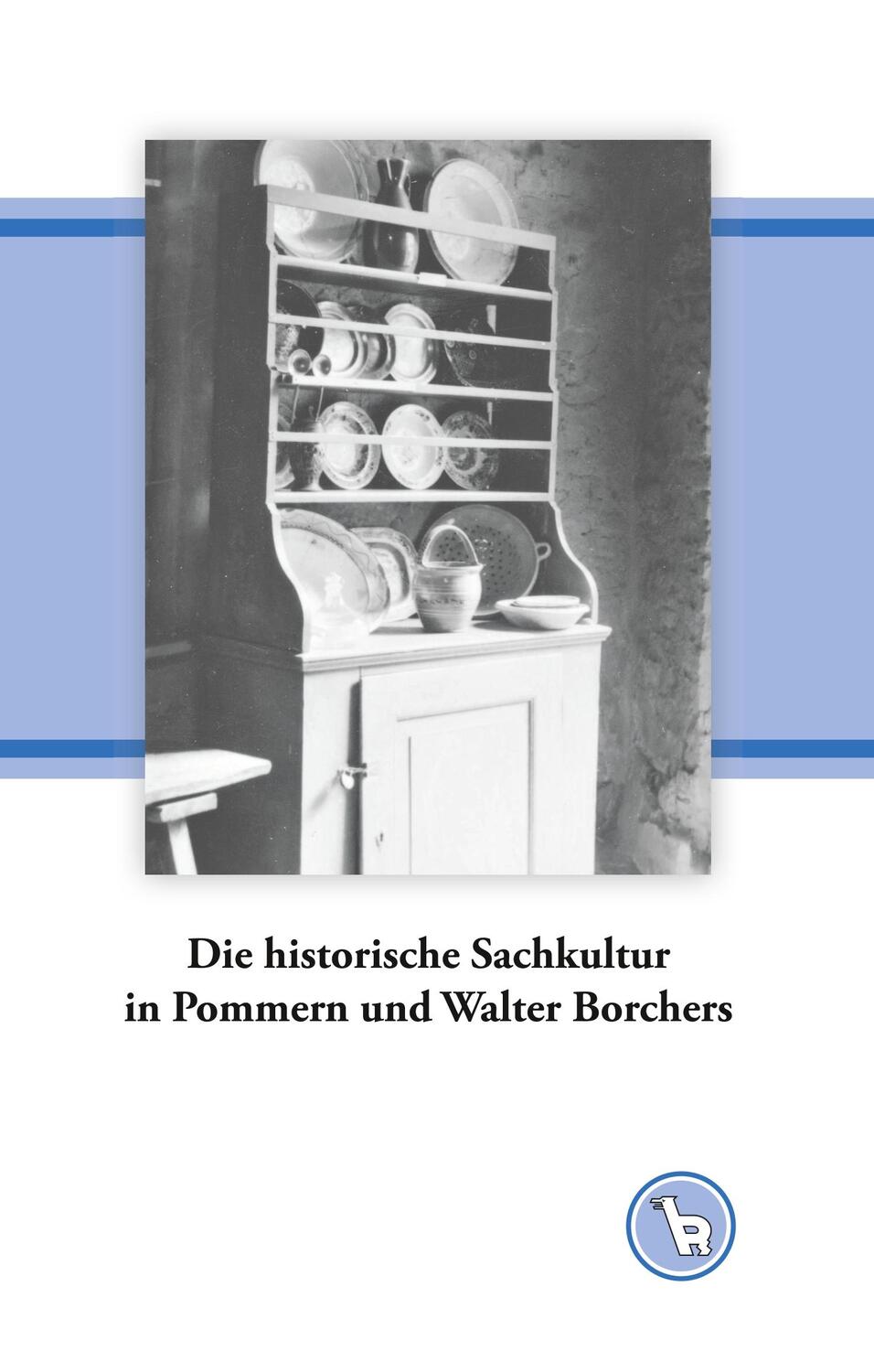 Cover: 9783752888942 | Die historische Sachkultur in Pommern und Walter Borchers | Kurt Dröge