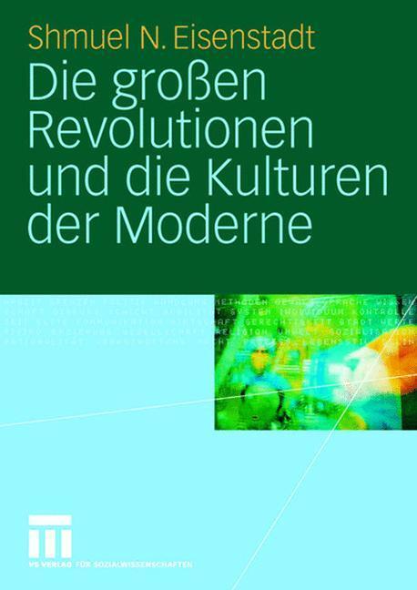 Cover: 9783531149936 | Die großen Revolutionen und die Kulturen der Moderne | Eisenstadt