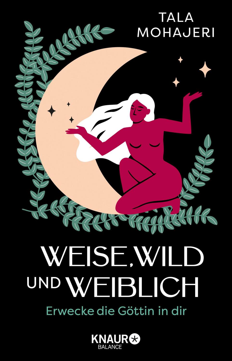 Cover: 9783426676301 | Weise, wild und weiblich | Tala Mohajeri | Taschenbuch | 256 S. | 2024