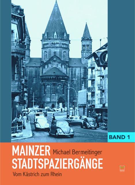 Cover: 9783945782620 | Mainzer Stadtspaziergänge Band 1 | Vom Kästrich zum Rhein | Buch