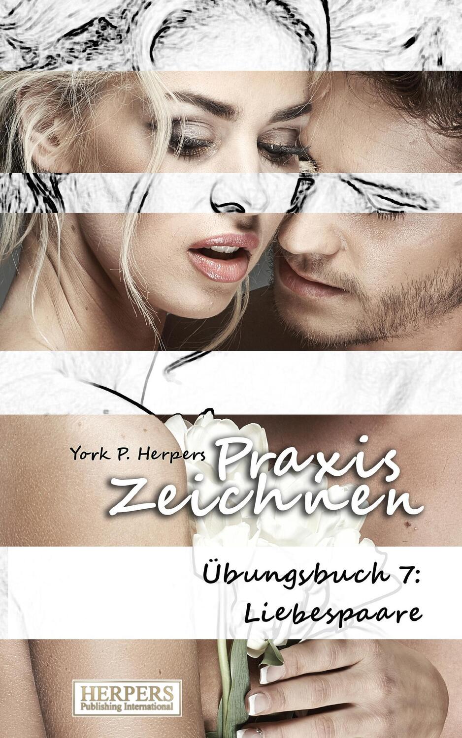 Cover: 9783946268024 | Praxis Zeichnen - Übungsbuch 7: Liebespaare | York P. Herpers | Buch