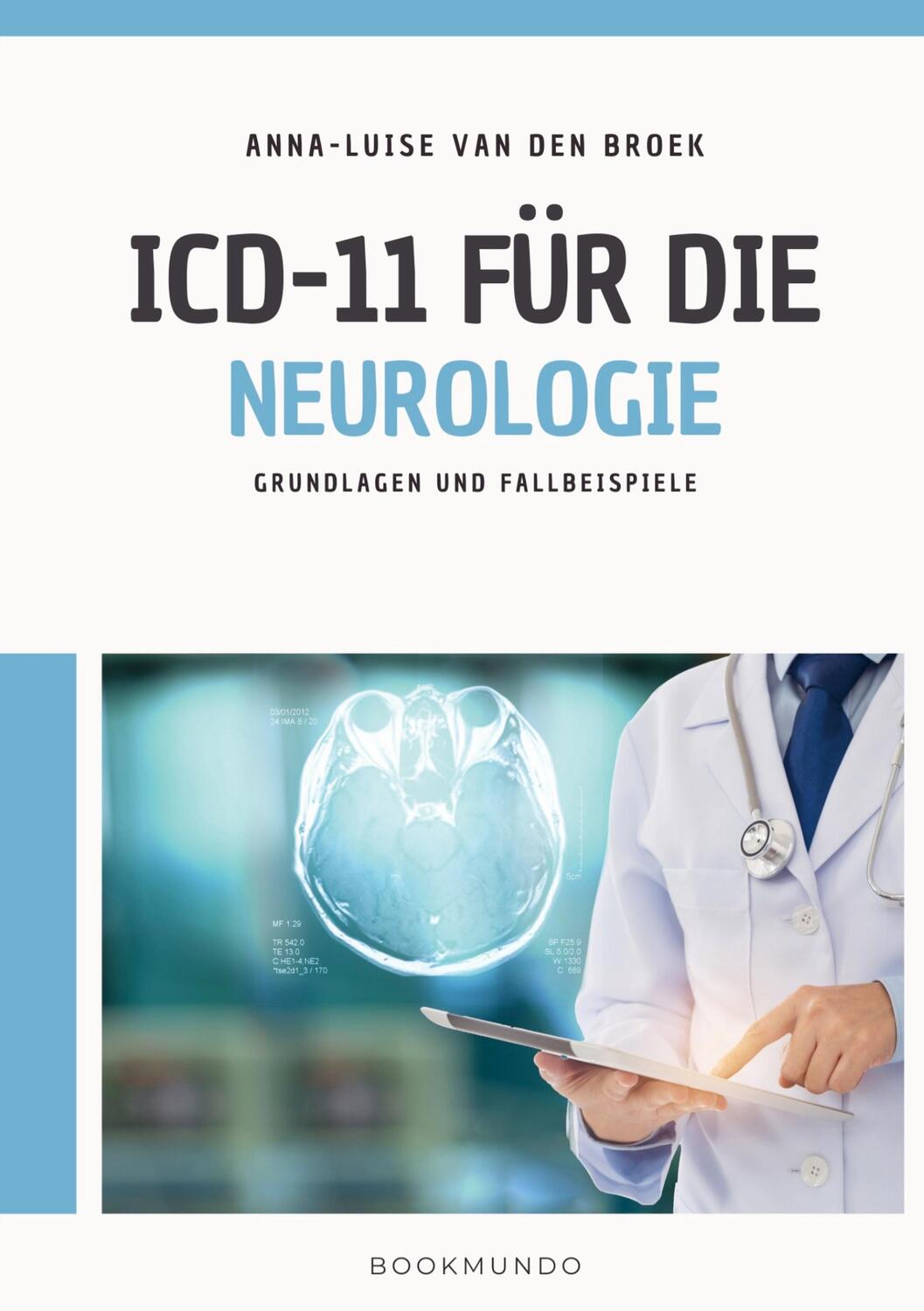 Cover: 9789403722986 | ICD-11 für die Neurologie | Grundlagen und Fallbeispiele | Broek